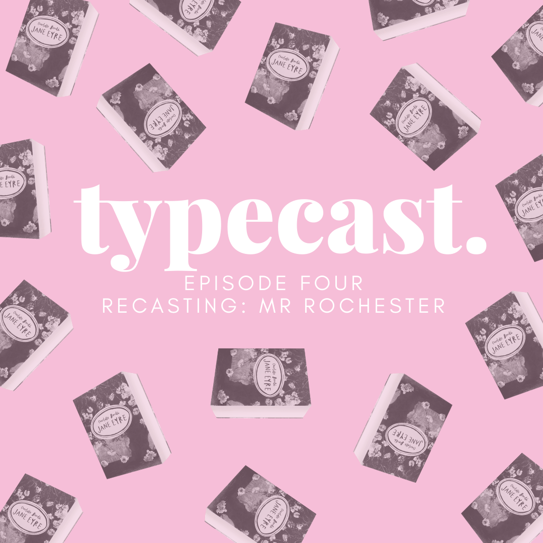 Recasting: Mr Rochester - Typecast Episode 4